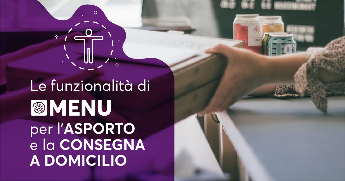 GESTIONE ASPORTO E CONSEGNA A DOMICILIO: LE FUNZIONI DI MENU